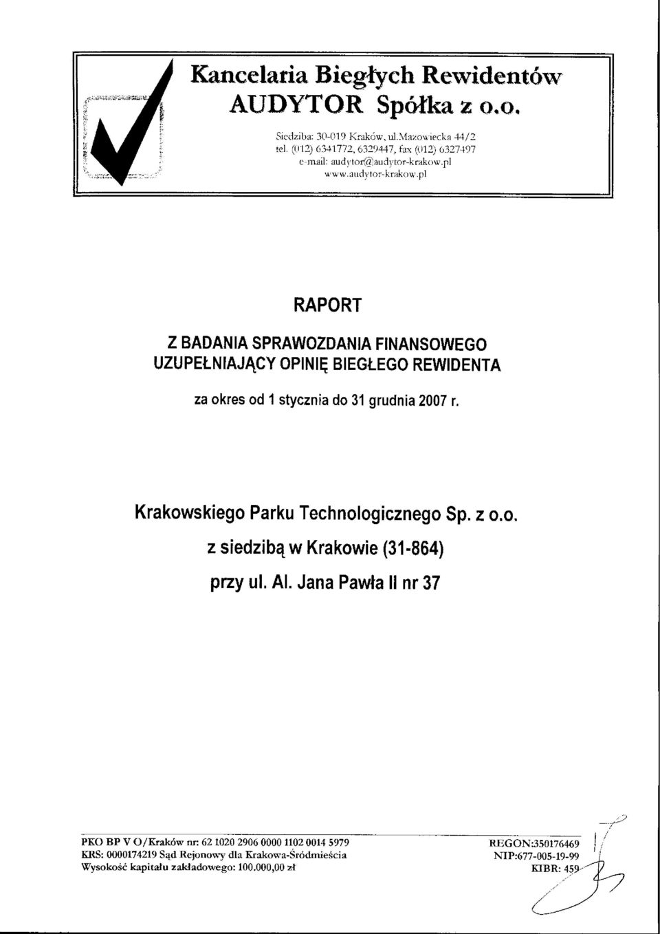 pl RAPRT Z BADAN IA SPRAWZDANIA FINANSWEG uzupetnrajacy optnte BTEGLEG REWIDENTA za okres od 1 stycznia do 31 grudnia 2007 r, Krakowskiego Parku