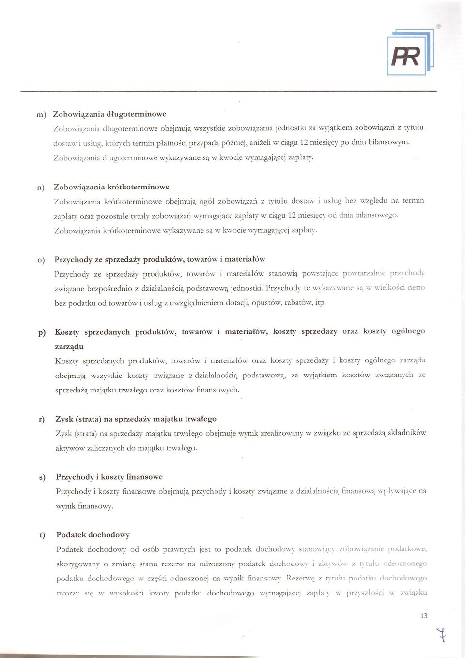 n) Zobowqzanakr6tkotermnowe Zobowt4zana kr6tkotermnowe obejmuja o96l zoborv4zan z tytulu dostaw uslug bez wzglgdu na termn zap\a\ ofaz pozost^e tytutry zobowqza wymagaj4ce zap\.