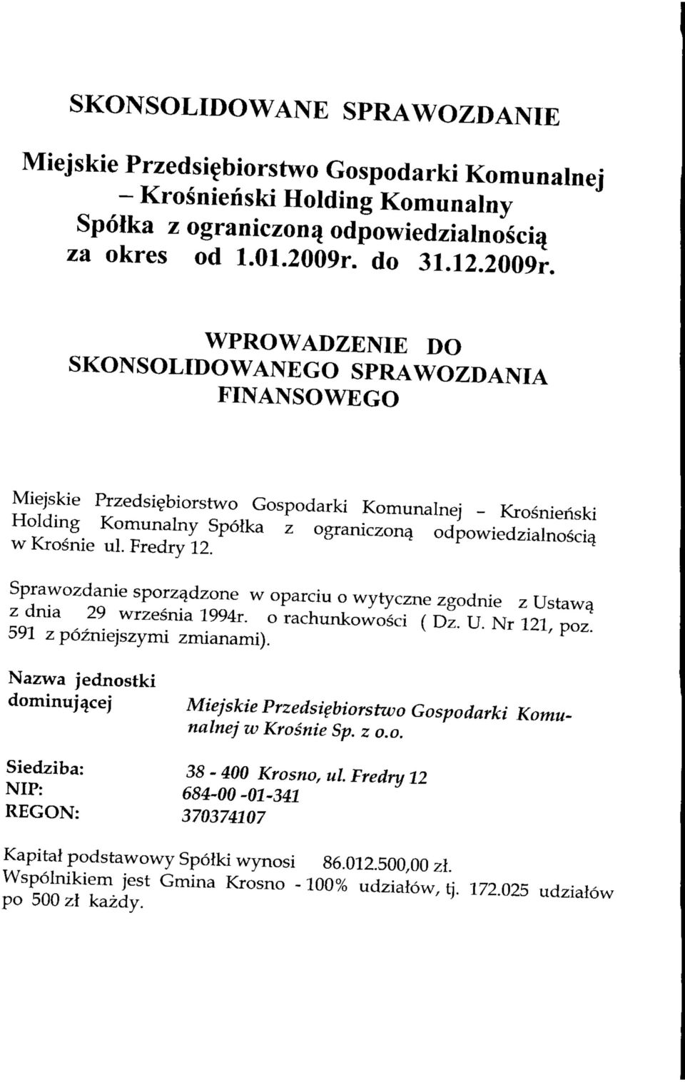 WPROWADZENIE DO SKONSOLIDOWANEGO SPRAWOZDANIA FINANSOWEGO Miejskie Przedsi^biorstwo Gospodarki Komunalnej Krosnienski Holding Komunalny Spofka z ograniczona^ odpowiedzialnosci^ w Krosnie ul.