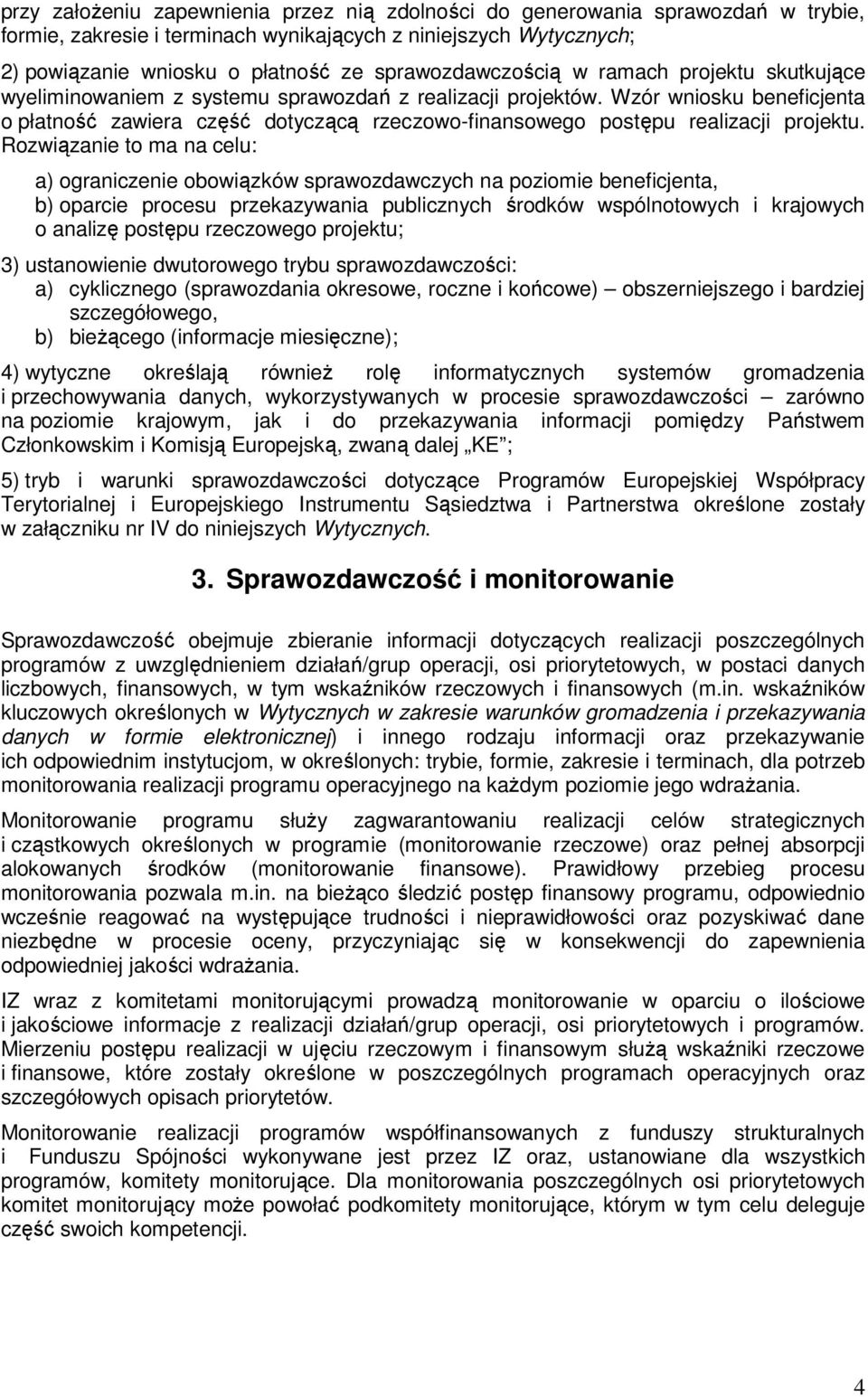 Wzór wniosku beneficjenta o płatność zawiera część dotyczącą rzeczowo-finansowego postępu realizacji projektu.