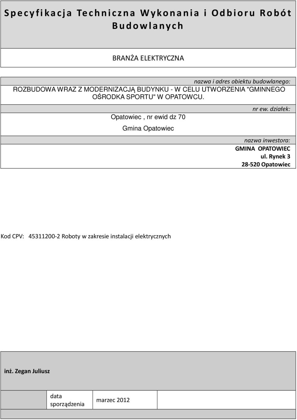 Opatowiec, nr ewid dz 70 Gmina Opatowiec nr ew. działek: nazwa inwestora: GMINA OPATOWIEC ul.