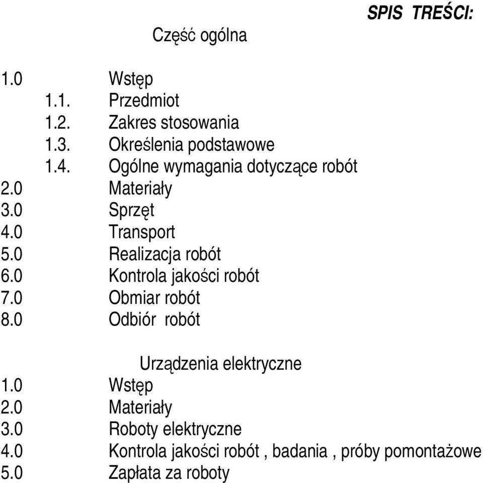 0 Realizacja robót 6.0 Kontrola jakości robót 7.0 Obmiar robót 8.