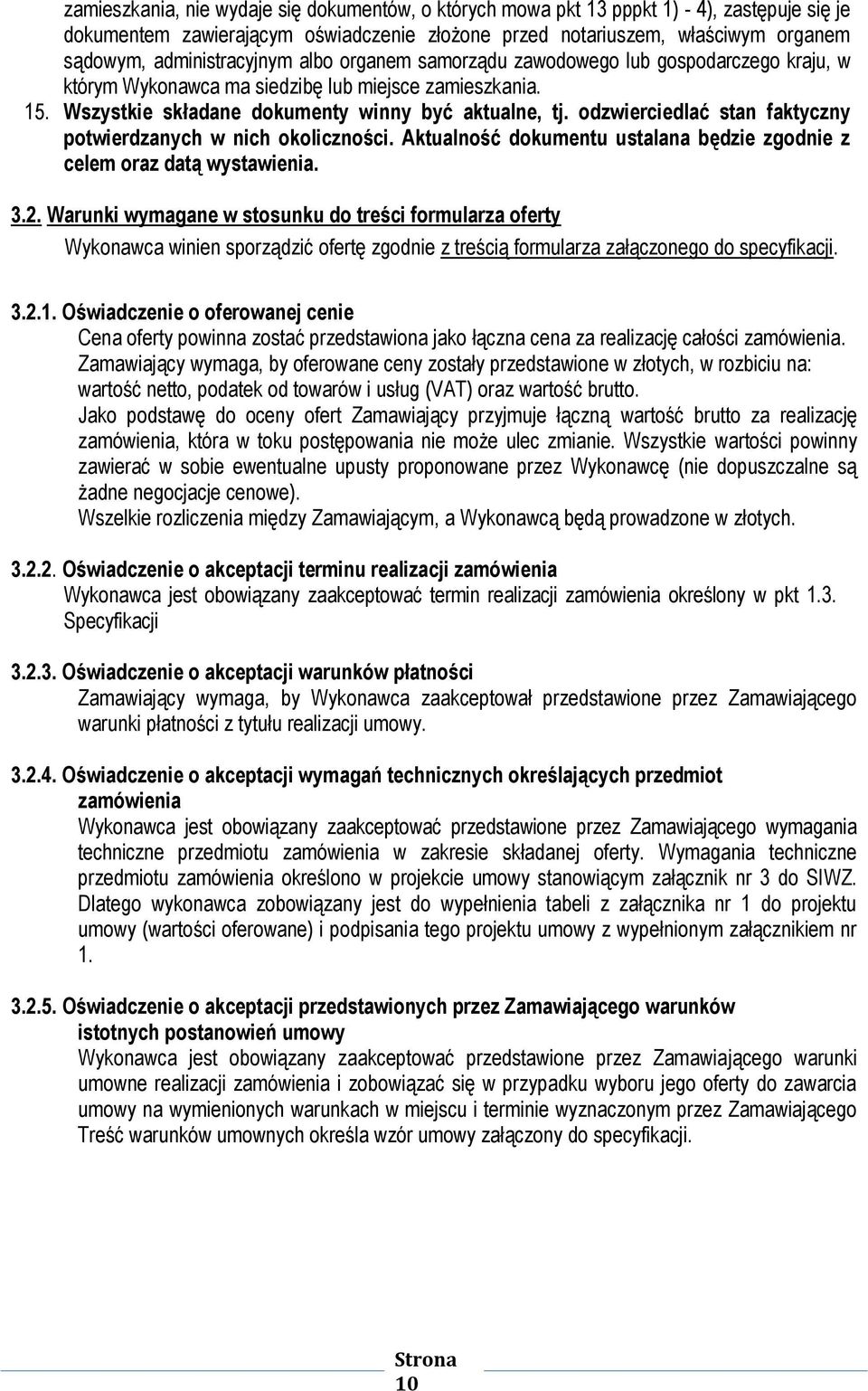 odzwierciedlać stan faktyczny potwierdzanych w nich okoliczności. Aktualność dokumentu ustalana będzie zgodnie z celem oraz datą wystawienia. 3.2.