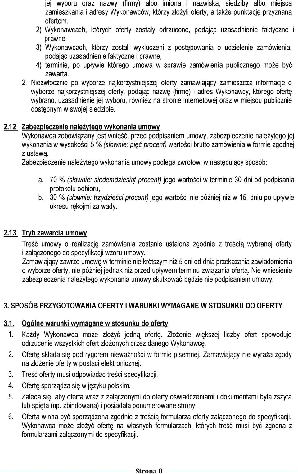 faktyczne i prawne, 4) terminie, po upływie którego umowa w sprawie zamówienia publicznego może być zawarta. 2.