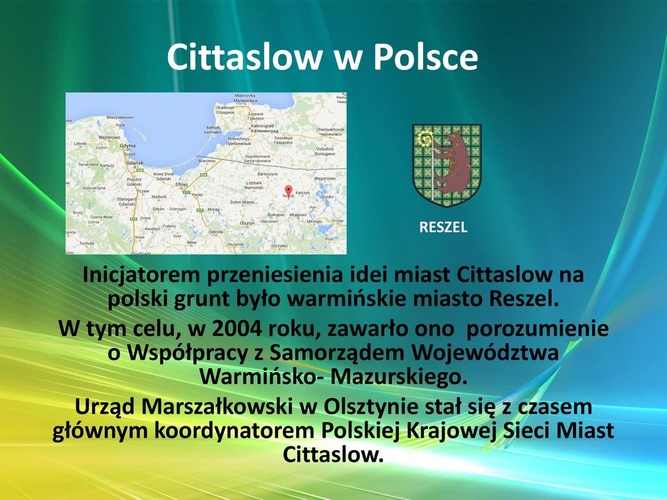 W tym celu, w 2004 roku, zawarło ono porozumienie o Współpracy z Samorządem