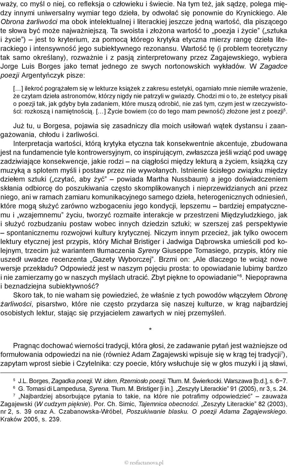 Ta swoista i złożona wartość to poezja i życie ( sztuka i życie ) jest to kryterium, za pomocą którego krytyka etyczna mierzy rangę dzieła literackiego i intensywność jego subiektywnego rezonansu.