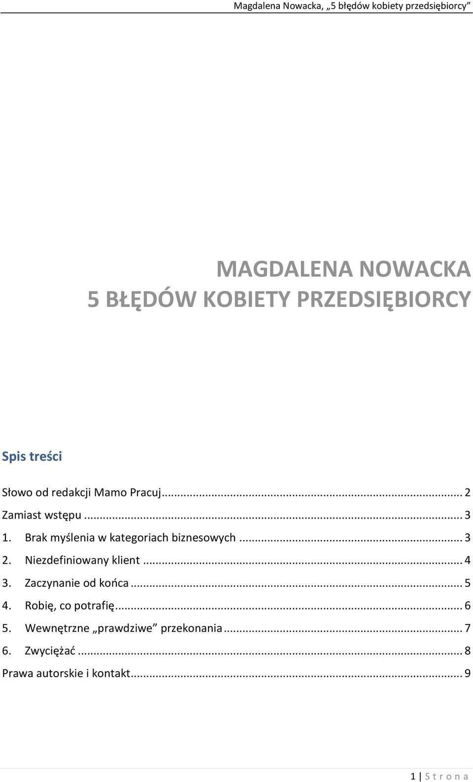 Niezdefiniowany klient... 4 3. Zaczynanie od końca... 5 4. Robię, co potrafię... 6 5.