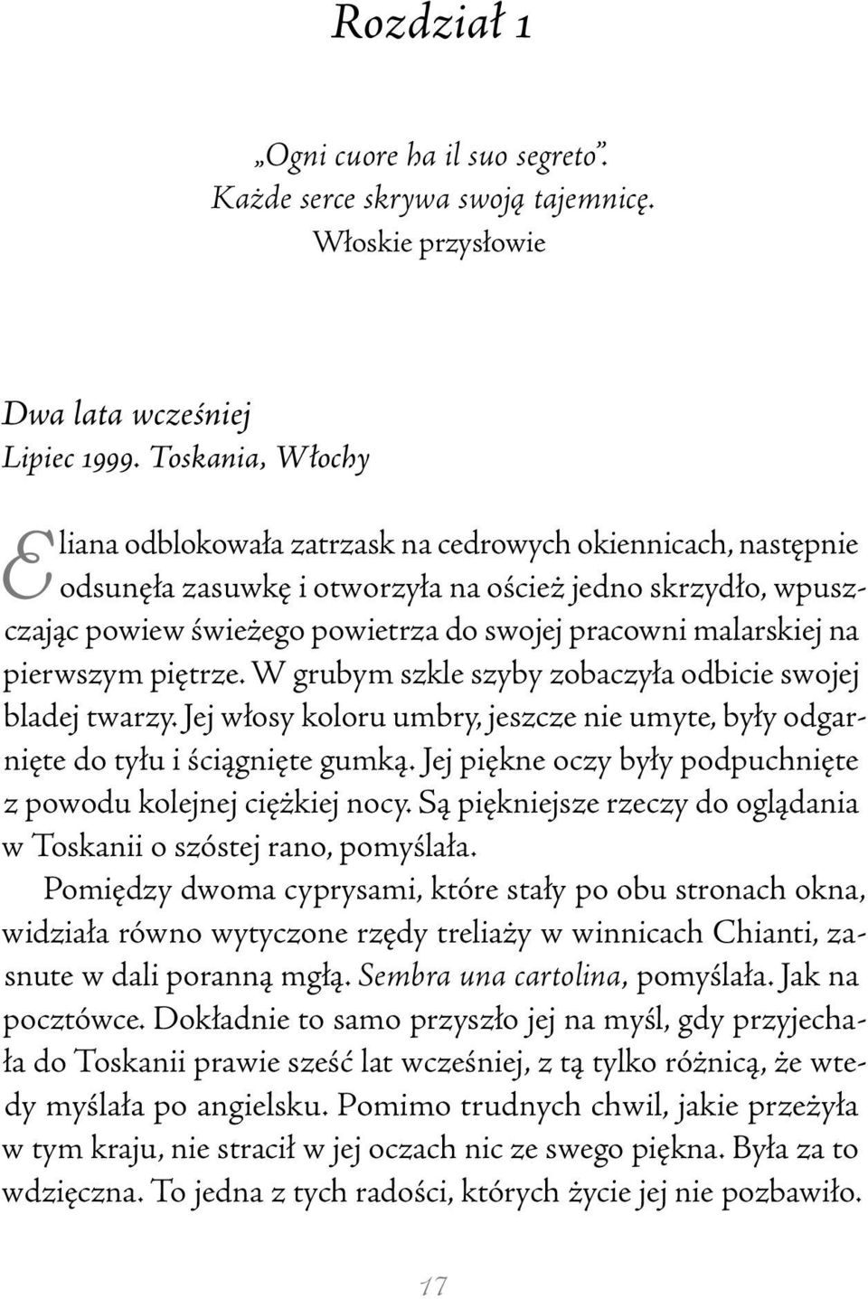 malarskiej na pierwszym piętrze. W grubym szkle szyby zobaczyła odbicie swojej bladej twarzy. Jej włosy koloru umbry, jeszcze nie umyte, były odgarnięte do tyłu i ściągnięte gumką.