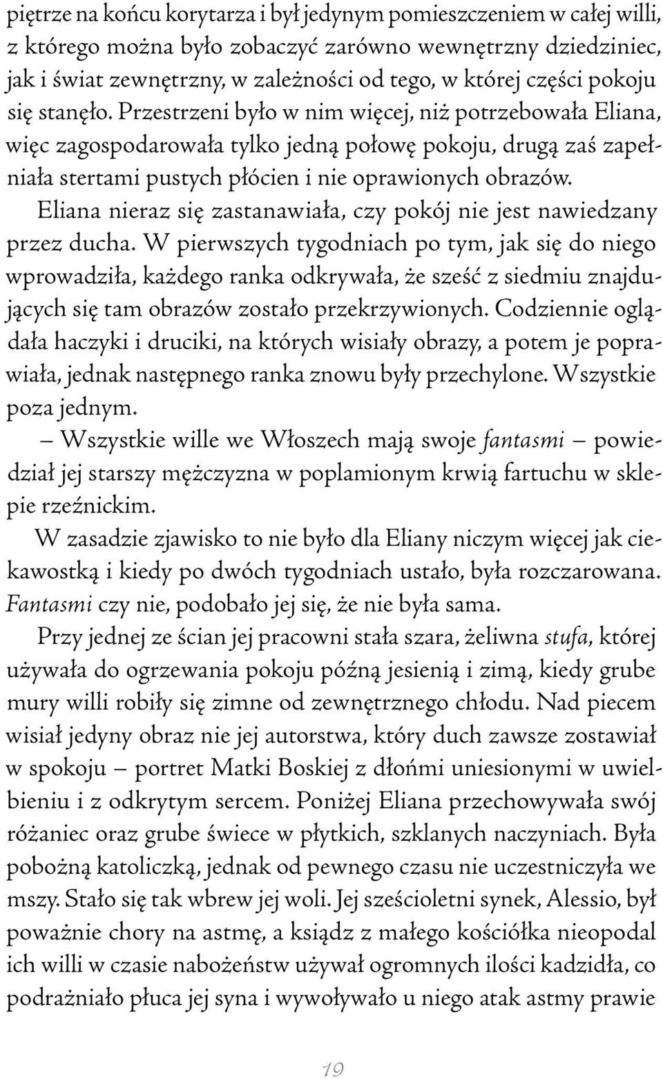 Eliana nieraz się zastanawiała, czy pokój nie jest nawiedzany przez ducha.