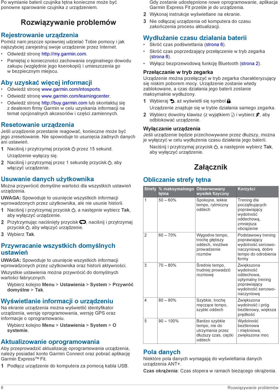 Pamiętaj o konieczności zachowania oryginalnego dowodu zakupu (względnie jego kserokopii) i umieszczenia go w bezpiecznym miejscu. Aby uzyskać więcej informacji Odwiedź stronę www.garmin.