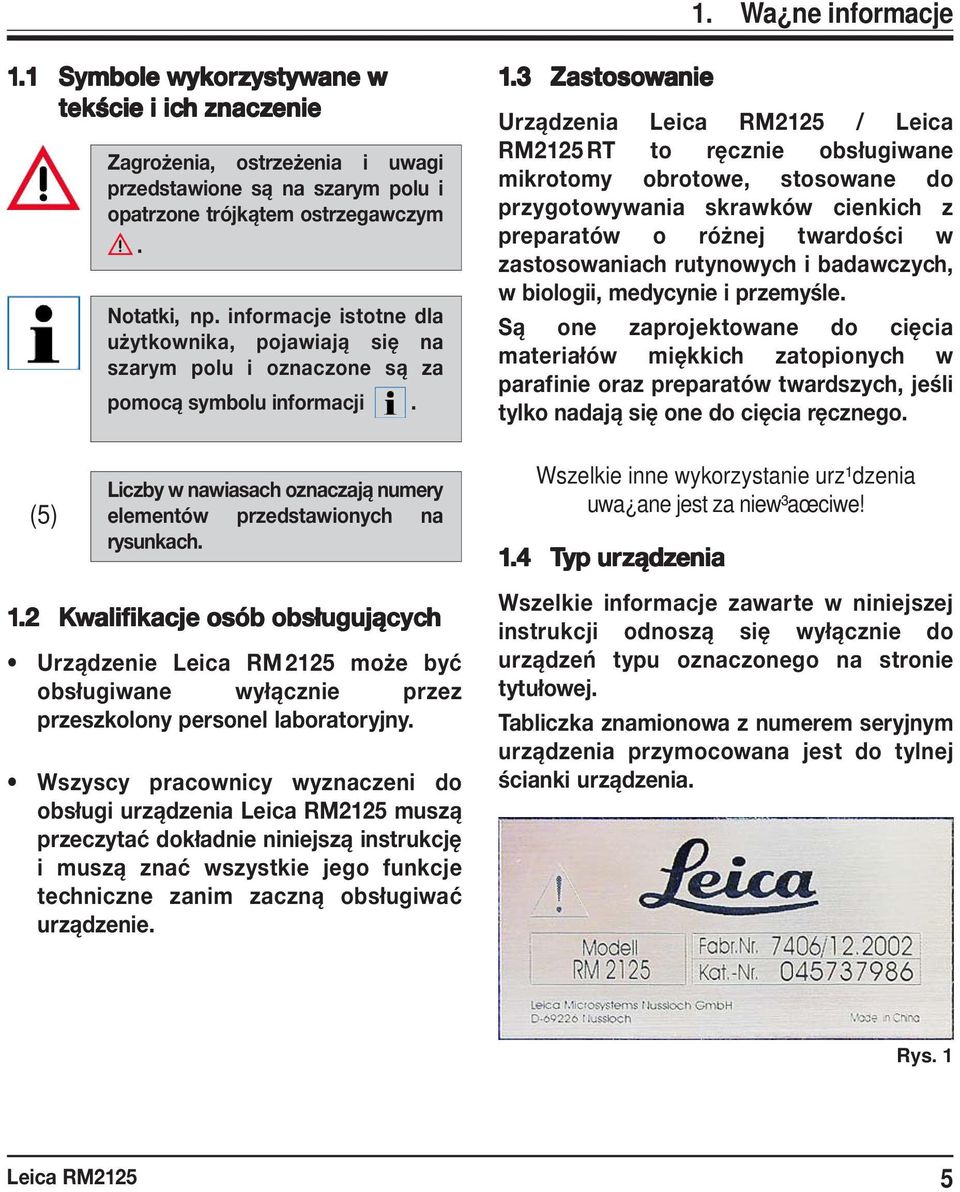 1.2 Kwalif alifikacje ikacje osób obsługujących Urządzenie Leica RM 2125 może być obsługiwane wyłącznie przez przeszkolony personel laboratoryjny.