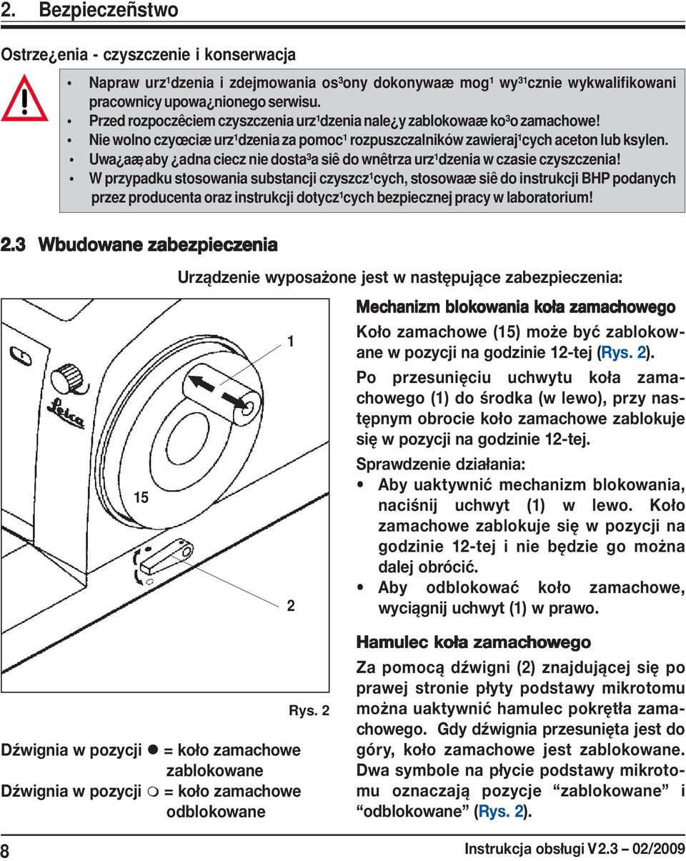 Uwa aæ, aby adna ciecz nie dosta³a siê do wnêtrza urz¹dzenia w czasie czyszczenia!