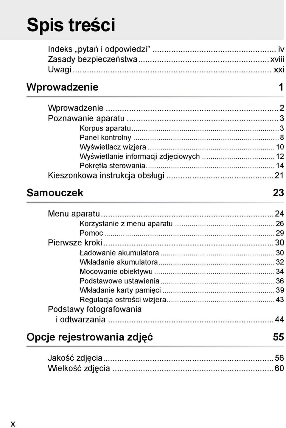 ..21 Samouczek 23 Menu aparatu...24 Korzystanie z menu aparatu... 26 Pomoc... 29 Pierwsze kroki...30 Ładowanie akumulatora... 30 Wkładanie akumulatora... 32 Mocowanie obiektywu.