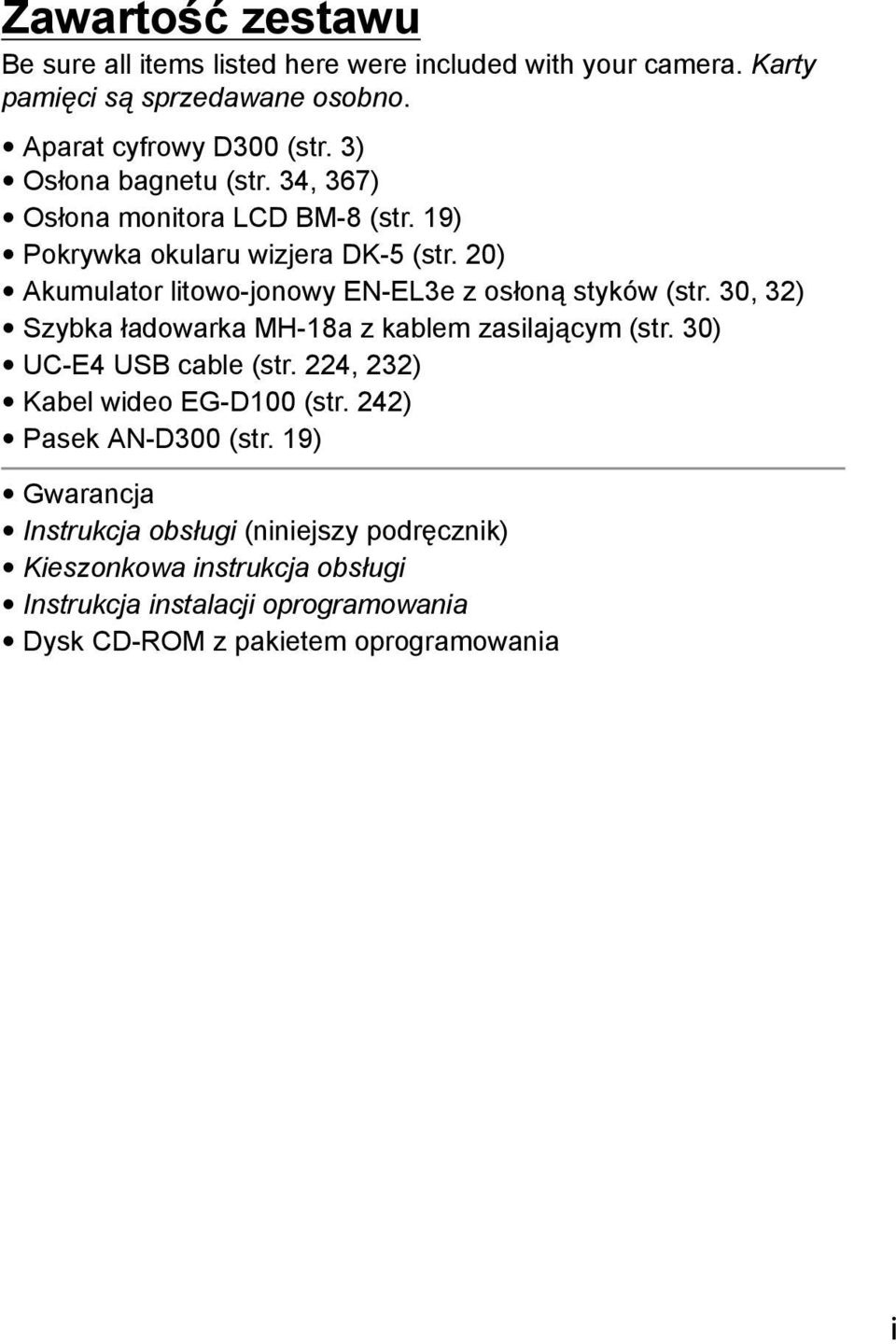 20) Akumulator litowo-jonowy EN-EL3e z osłoną styków (str. 30, 32) Szybka ładowarka MH-18a z kablem zasilającym (str. 30) UC-E4 USB cable (str.