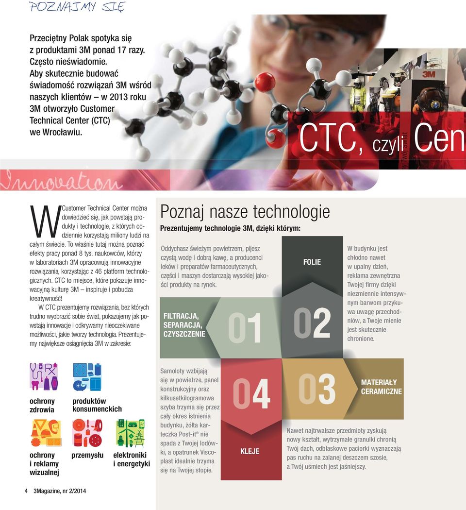 CTC, czyli Cen WCustomer Technical Center można dowiedzieć się, jak powstają produkty i technologie, z których codziennie korzystają miliony ludzi na całym świecie.