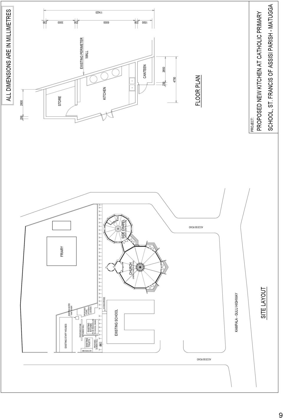 EXISTING KITCHEN (TO BE REMODELLED TO SCHOOL DINING) ACCESS BRIDGE EXISTING SCHOOL CANTEEN (UNDER CONSTRUCTION) 230 2650 SITE LAYOUT SIDE CHAPEL (UNDER