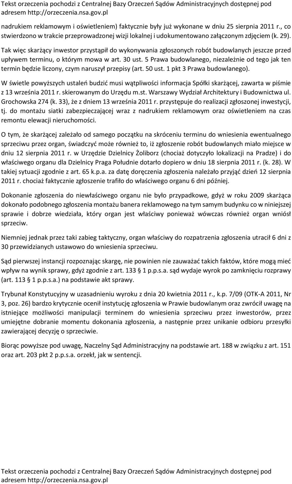 5 Prawa budowlanego, niezależnie od tego jak ten termin będzie liczony, czym naruszył przepisy (art. 50 ust. 1 pkt 3 Prawa budowlanego).