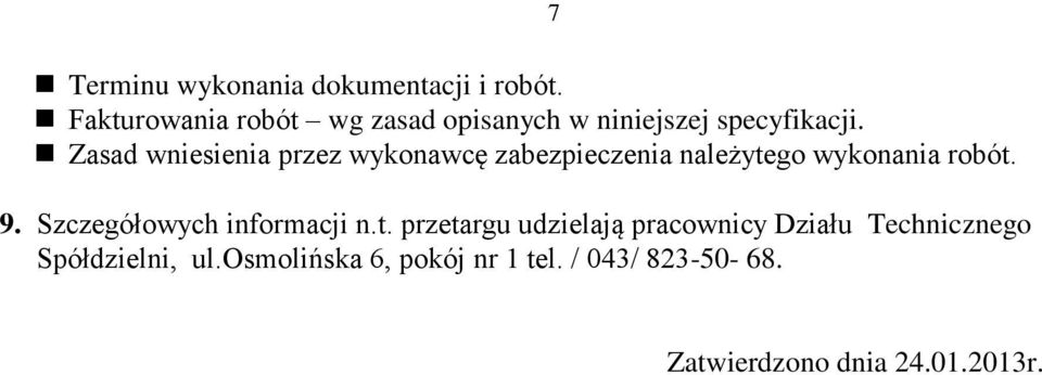 Zasad wniesienia przez wykonawcę zabezpieczenia należytego wykonania robót. 9.