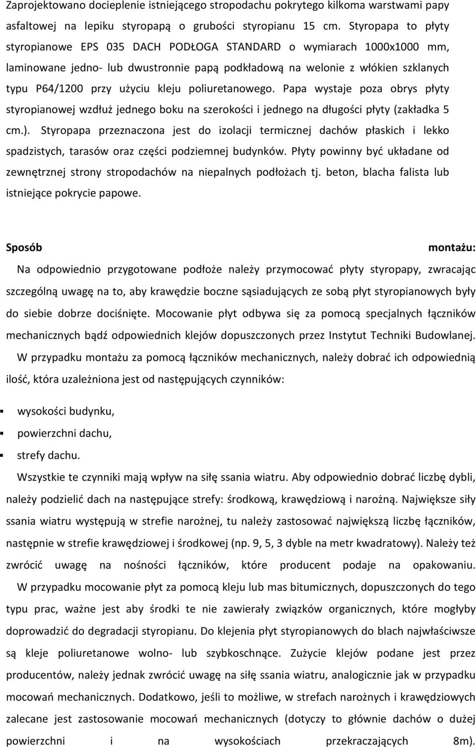 kleju poliuretanowego. Papa wystaje poza obrys płyty styropianowej wzdłuż jednego boku na szerokości i jednego na długości płyty (zakładka 5 cm.).