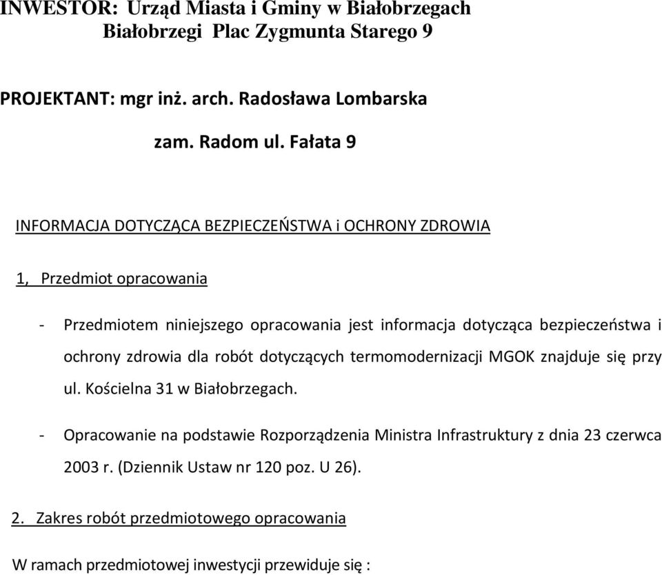 bezpieczeństwa i ochrony zdrowia dla robót dotyczących termomodernizacji MGOK znajduje się przy ul. Kościelna 31 w Białobrzegach.