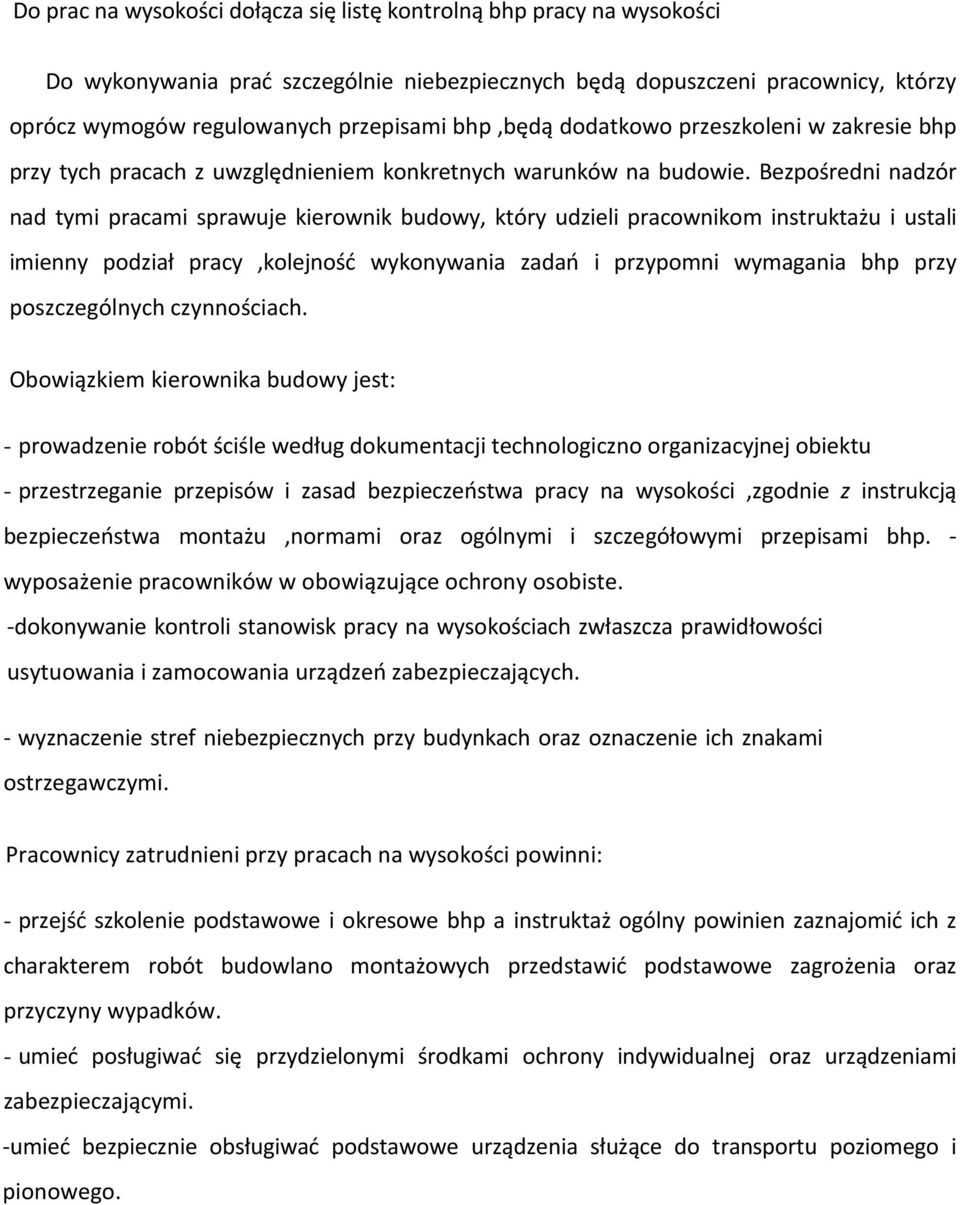 Bezpośredni nadzór nad tymi pracami sprawuje kierownik budowy, który udzieli pracownikom instruktażu i ustali imienny podział pracy,kolejność wykonywania zadań i przypomni wymagania bhp przy