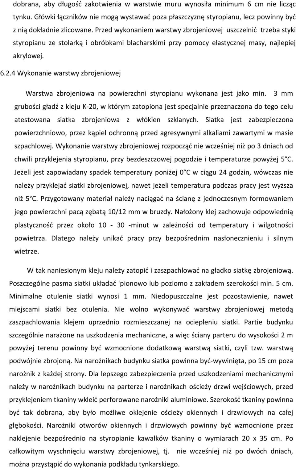 4 Wykonanie warstwy zbrojeniowej Warstwa zbrojeniowa na powierzchni styropianu wykonana jest jako min.