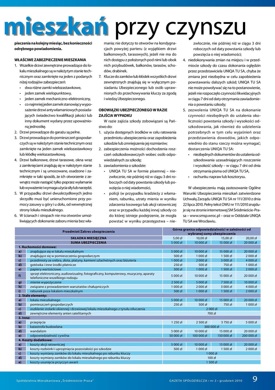 zamek wielopunktowy, jeden zamek mechaniczno-elektroniczny, co najmniej jeden zamek stanowiący wyposażenie drzwi antywłamaniowych posiadających świadectwo kwalifikacji jakości lub inny dokument