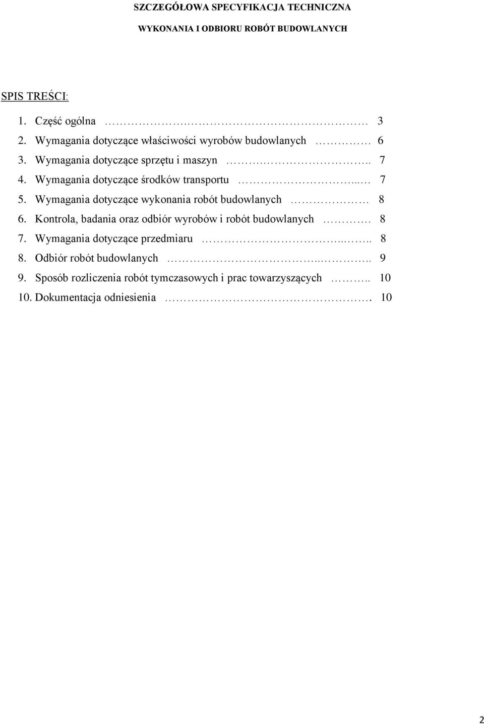 Wymagania dotyczące środków transportu... 7 5. Wymagania dotyczące wykonania robót budowlanych 8 6.