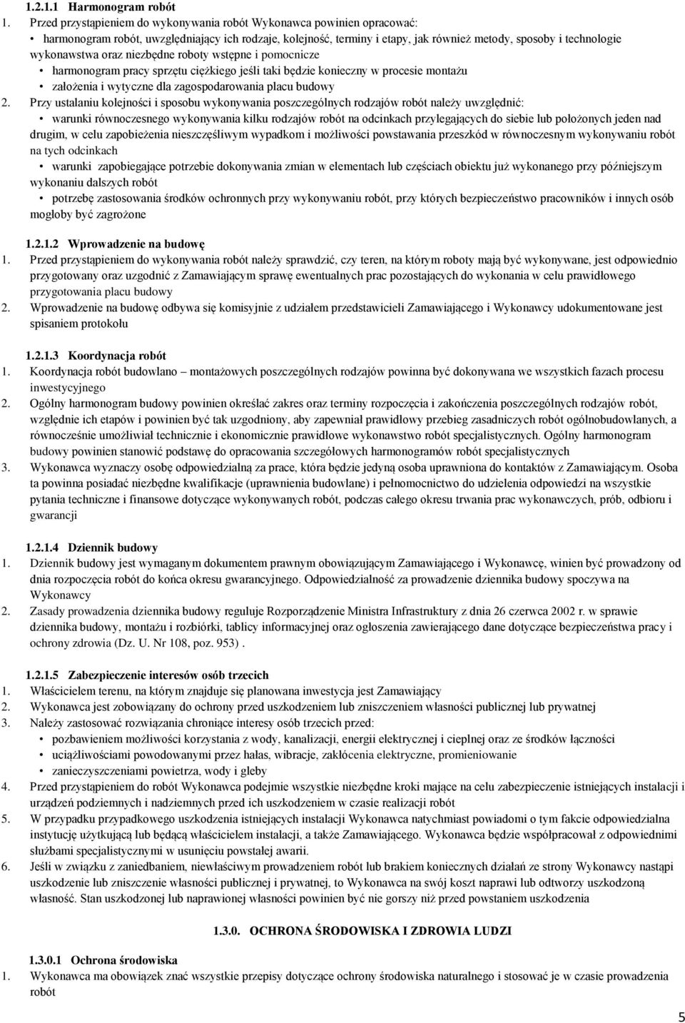 wykonawstwa oraz niezbędne roboty wstępne i pomocnicze harmonogram pracy sprzętu ciężkiego jeśli taki będzie konieczny w procesie montażu założenia i wytyczne dla zagospodarowania placu budowy 2.