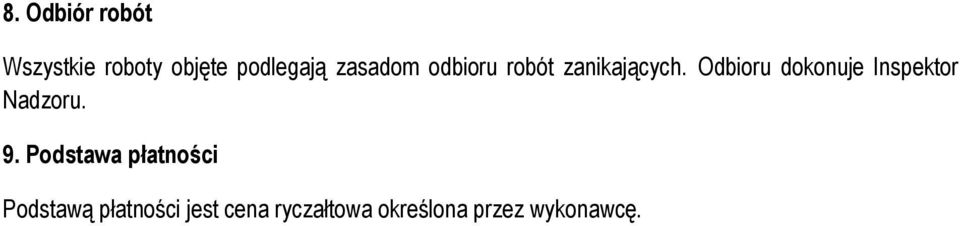 Odbioru dokonuje Inspektor Nadzoru. 9.