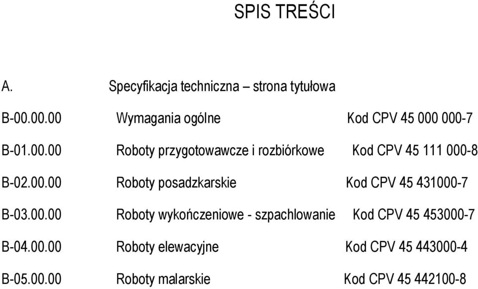 00.00 Roboty posadzkarskie Kod CPV 45 431000-7 B-03.00.00 Roboty wykończeniowe - szpachlowanie Kod CPV 45 453000-7 B-04.