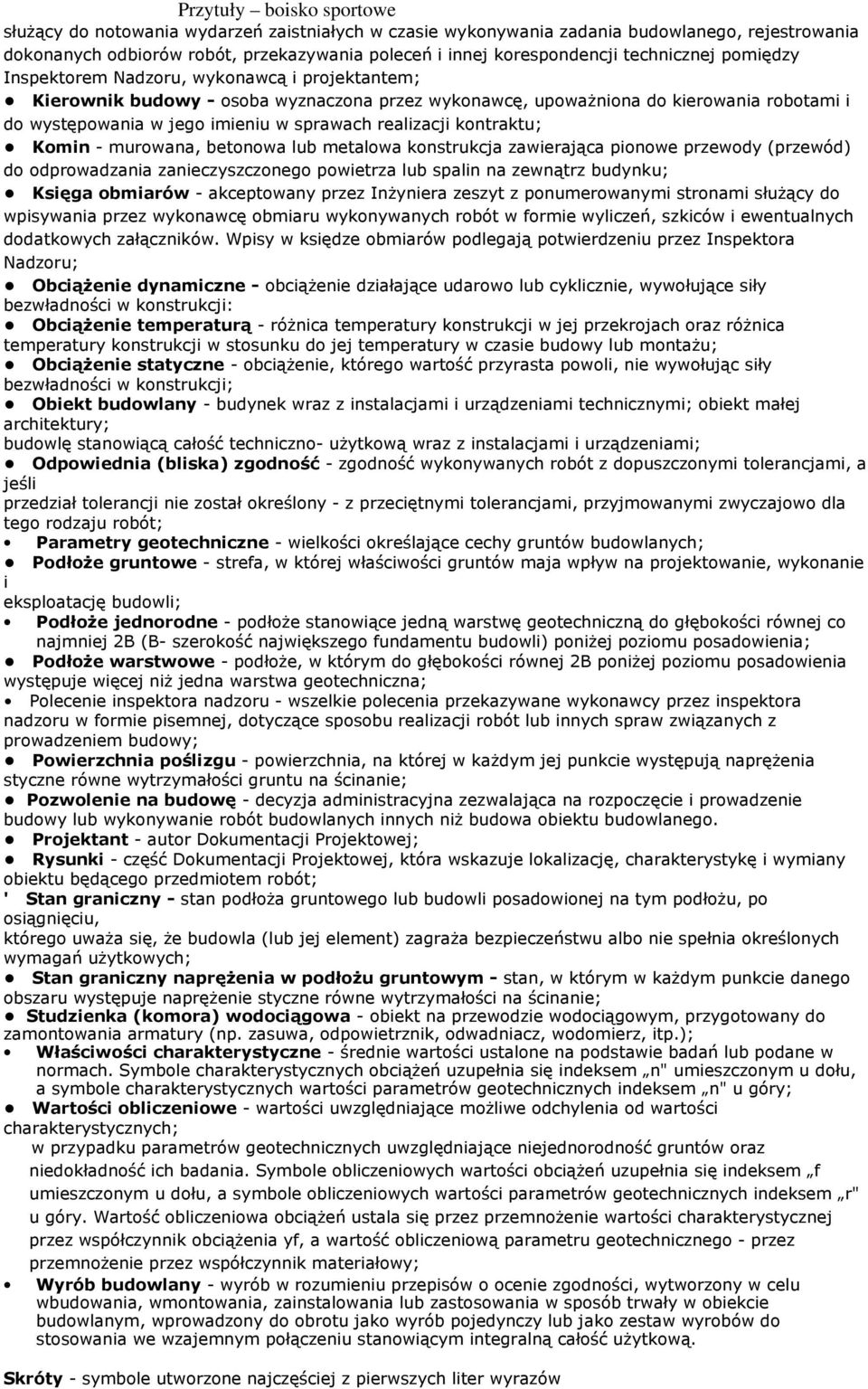 kontraktu; Komin - murowana, betonowa lub metalowa konstrukcja zawierająca pionowe przewody (przewód) do odprowadzania zanieczyszczonego powietrza lub spalin na zewnątrz budynku; Księga obmiarów -