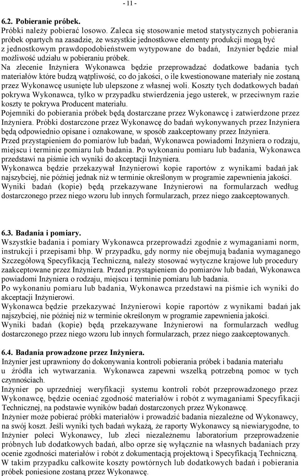 Inżynier będzie miał możliwość udziału w pobieraniu próbek.