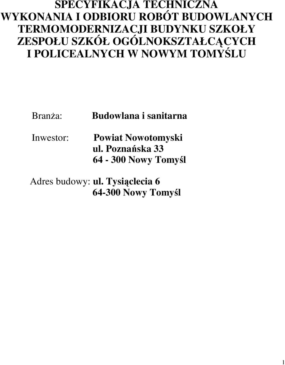 POLICEALNYCH W NOWYM TOMYŚLU BranŜa: Inwestor: Budowlana i sanitarna Powiat