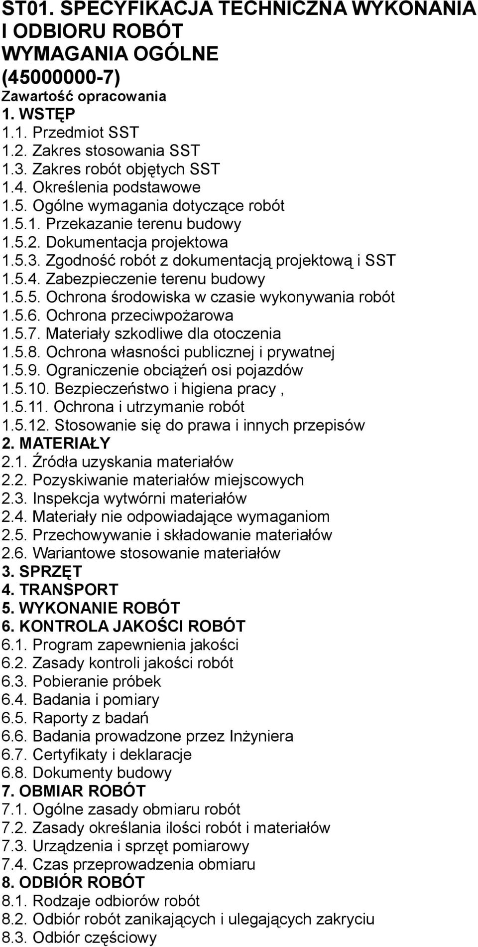 5.6. Ochrona przeciwpożarowa 1.5.7. Materiały szkodliwe dla otoczenia 1.5.8. Ochrona własności publicznej i prywatnej 1.5.9. Ograniczenie obciążeń osi pojazdów 1.5.10.