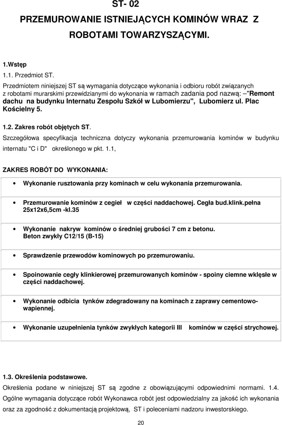 Zespołu Szkół w Lubomierzu", Lubomierz ul. Plac Kościelny 5. 1.2. Zakres robót objętych ST.