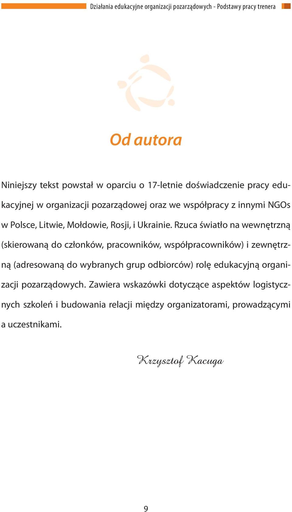 Rzuca światło na wewnętrzną (skierowaną do członków, pracowników, współpracowników) i zewnętrzną (adresowaną do wybranych grup