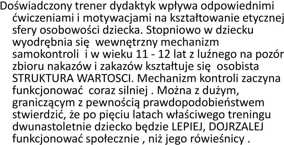 kształtuje się osobista STRUKTURA WARTOSCI. Mechanizm kontroli zaczyna funkcjonowad coraz silniej.