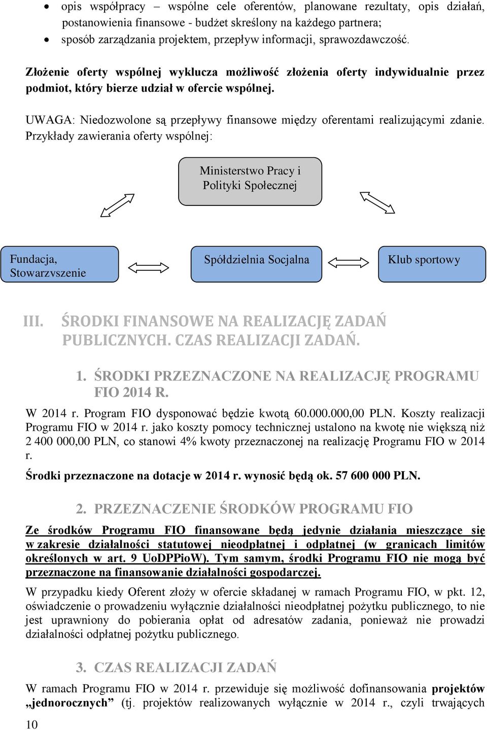 UWAGA: Niedozwolone są przepływy finansowe między oferentami realizującymi zdanie.