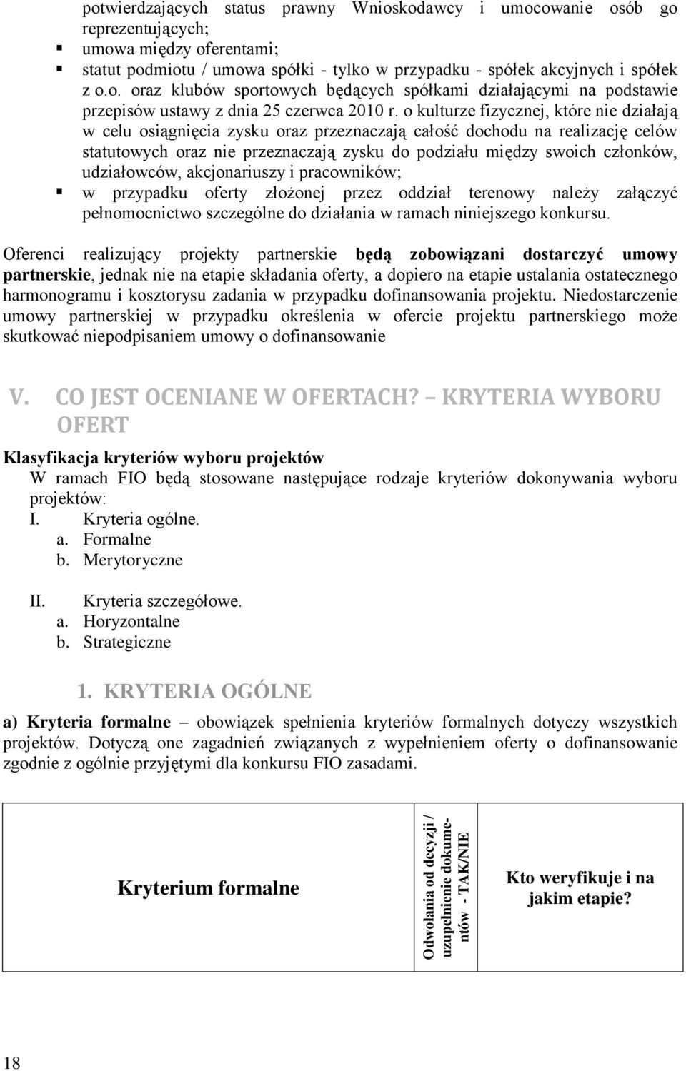 o kulturze fizycznej, które nie działają w celu osiągnięcia zysku oraz przeznaczają całość dochodu na realizację celów statutowych oraz nie przeznaczają zysku do podziału między swoich członków,