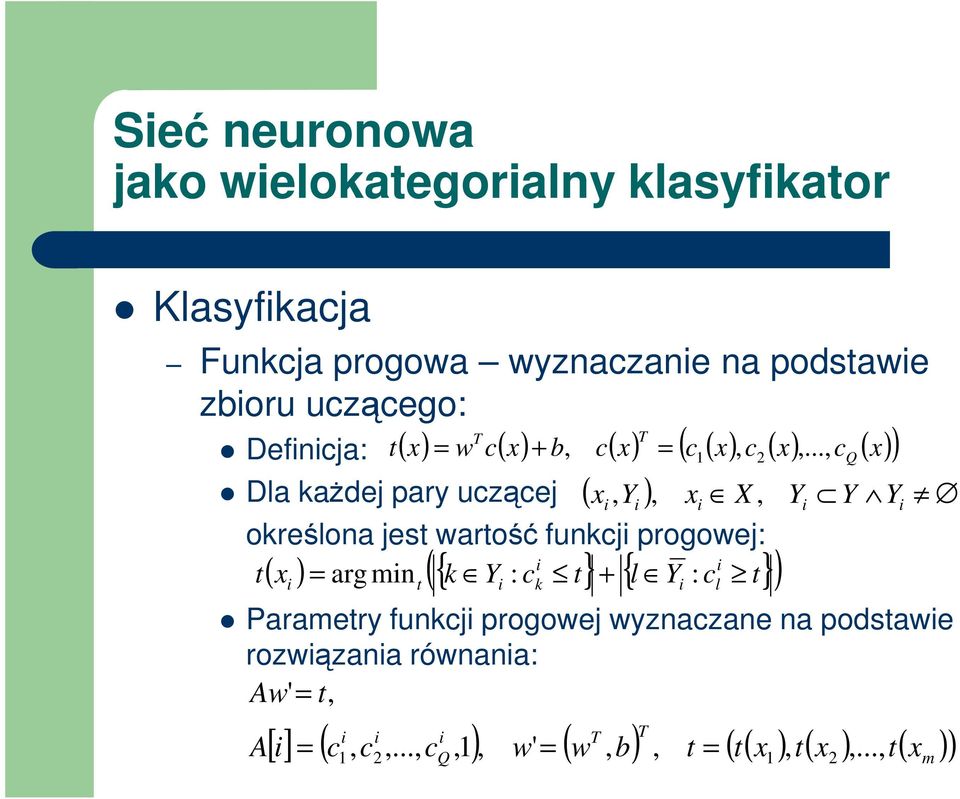 .. Q ( x) ) Dla kaŝde pary uząe ( x ) x X określona est wartość funk progowe: t x = arg mn k : t + l : t (