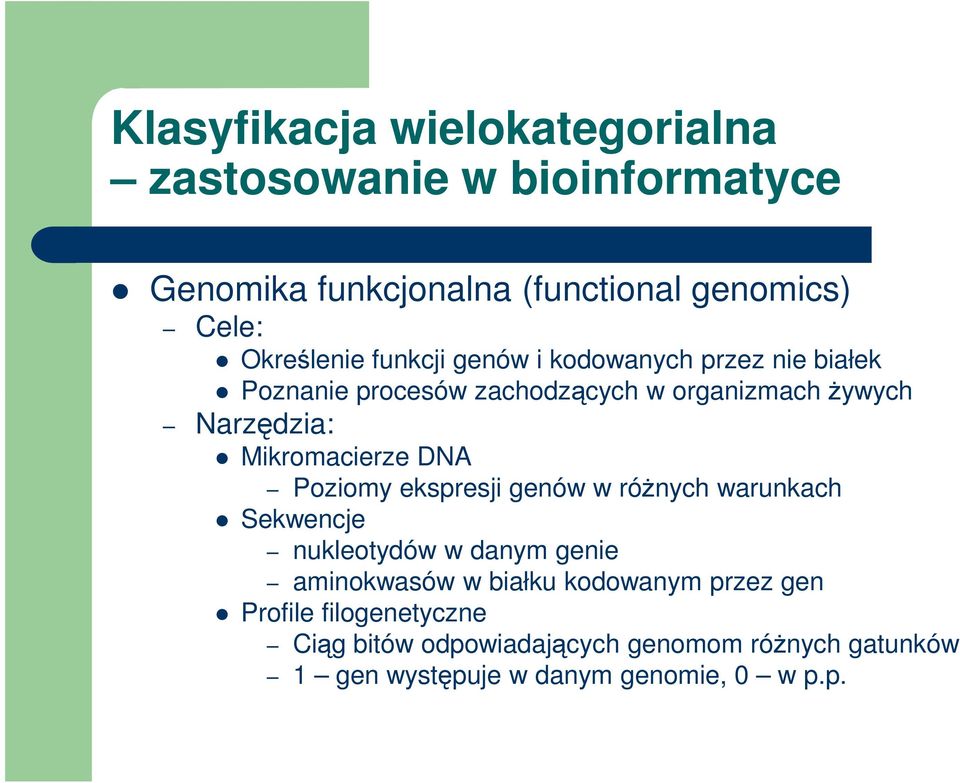 Pozomy ekspres genów w róŝnyh warunkah Sekwene nukleotydów w danym gene amnokwasów w bałku kodowanym