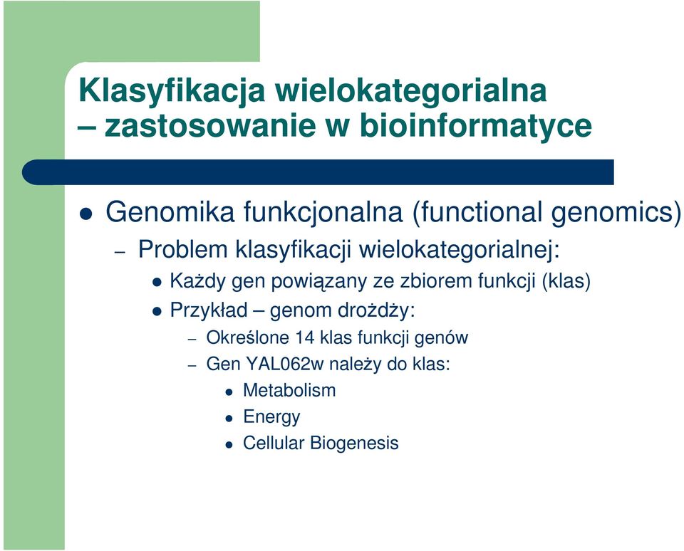 gen powązany ze zborem funk (klas) Przykład genom droŝdŝy: Określone