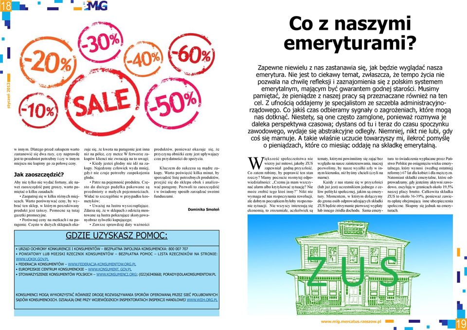 Warto porównywać ceny, by wybrać ten sklep, w którym poszukiwany produkt jest tańszy. Pomocne są tutaj gazetki promocyjne. Porównuj ceny na metkach i na paragonie.