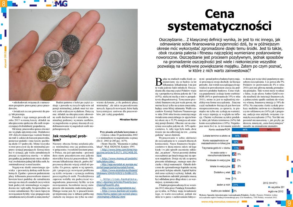 Oszczędzanie jest procesem pozytywnym, jednak sposobów na gromadzenie oszczędności jest wiele i niekoniecznie wszystkie pozwalają na efektywne powiększanie majątku.