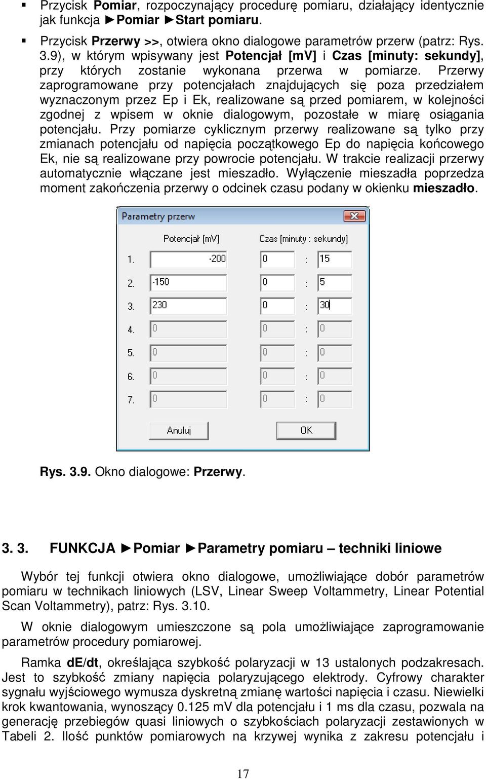 Przerwy zaprogramowane przy potencjałach znajdujących się poza przedziałem wyznaczonym przez Ep i Ek, realizowane są przed pomiarem, w kolejności zgodnej z wpisem w oknie dialogowym, pozostałe w