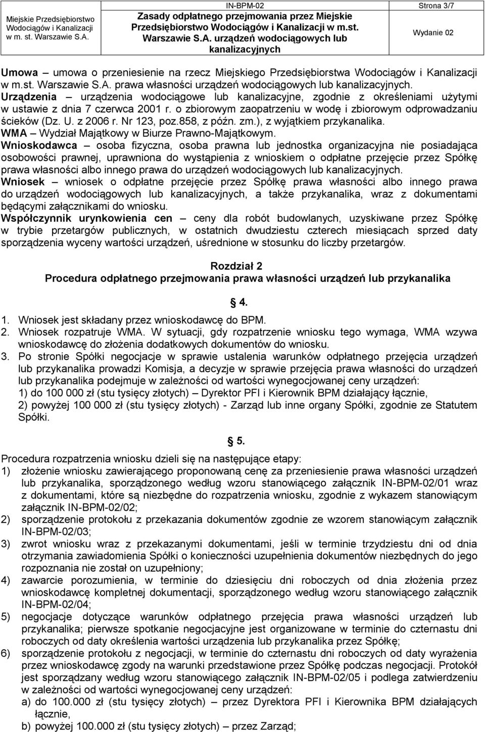 z 2006 r. Nr 123, poz.858, z późn. zm.), z wyjątkiem przykanalika. WMA Wydział Majątkowy w Biurze Prawno-Majątkowym.