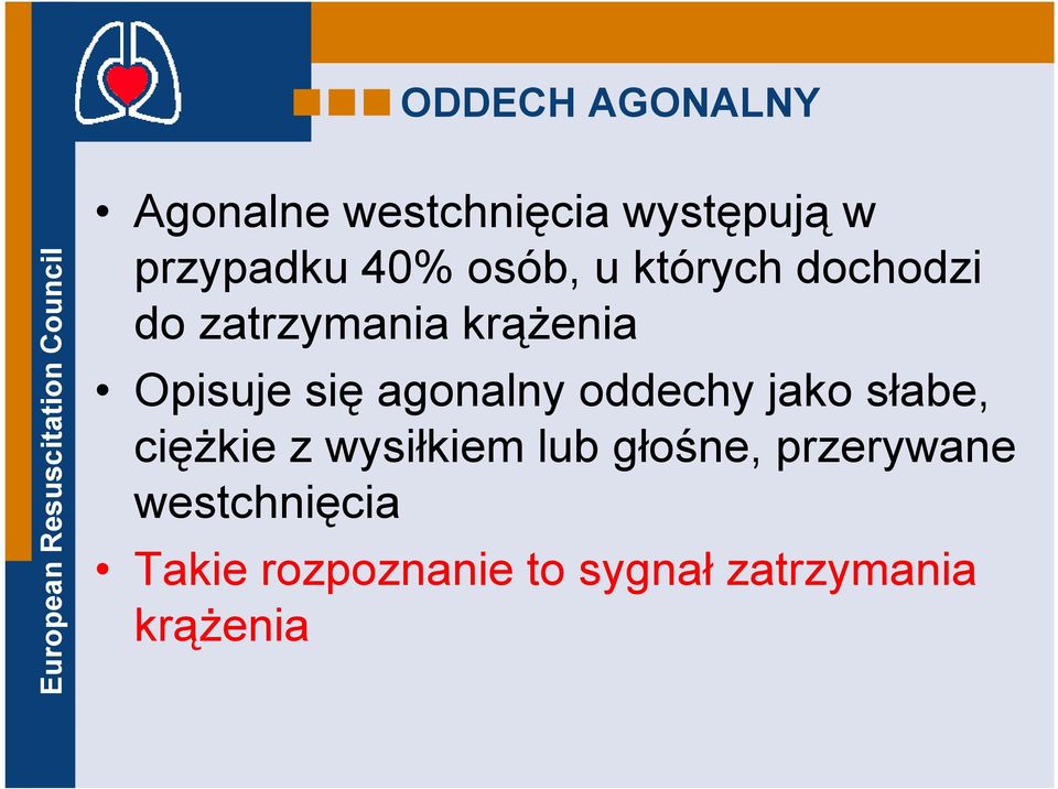 agonalny oddechy jako słabe, cięŝkie z wysiłkiem lub głośne,