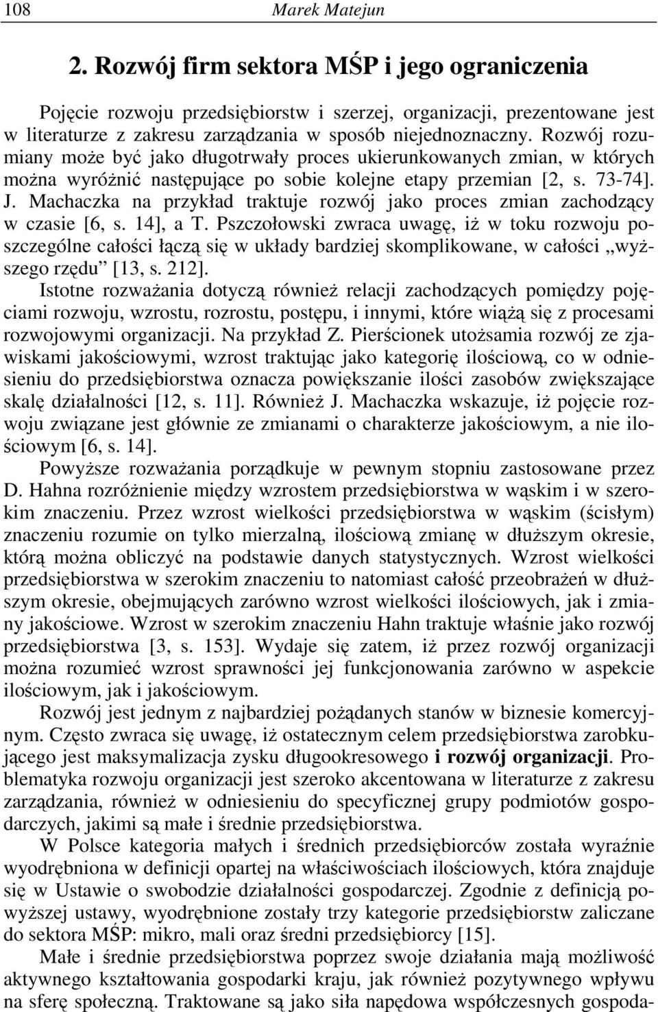 Machaczka na przykład traktuje rozwój jako proces zmian zachodzcy w czasie [6, s. 14], a T.