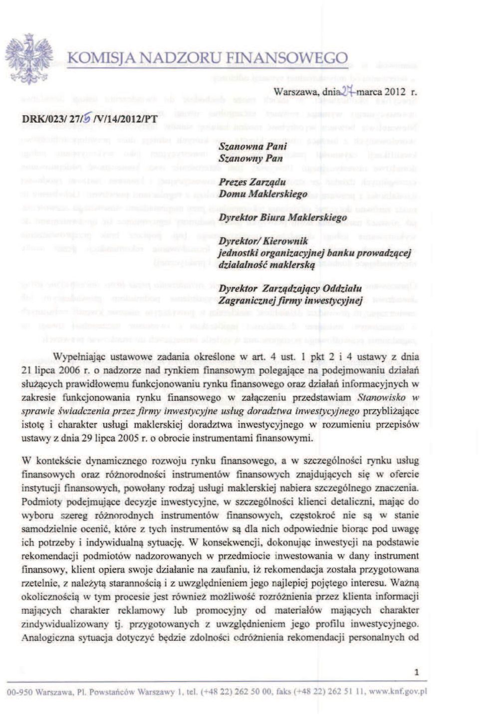 Dyrektor Zarządzajqcy Oddziału Zagranicznej firmy inwestycyjnej Wypełniając ustawowe zadania określone w art. 4 ust. l pkt 2i4 ustawy z dnia 21 lipca 2006 f.